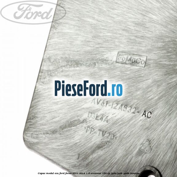 Capac modul ECU Ford Focus 2011-2014 1.6 EcoBoost 150 cp JQDA, JQDB, YUDA benzina