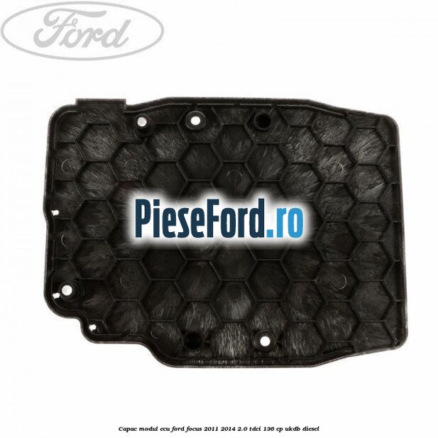 Capac modul ECU Ford Focus 2011-2014 2.0 TDCi 136 cp UKDB diesel
