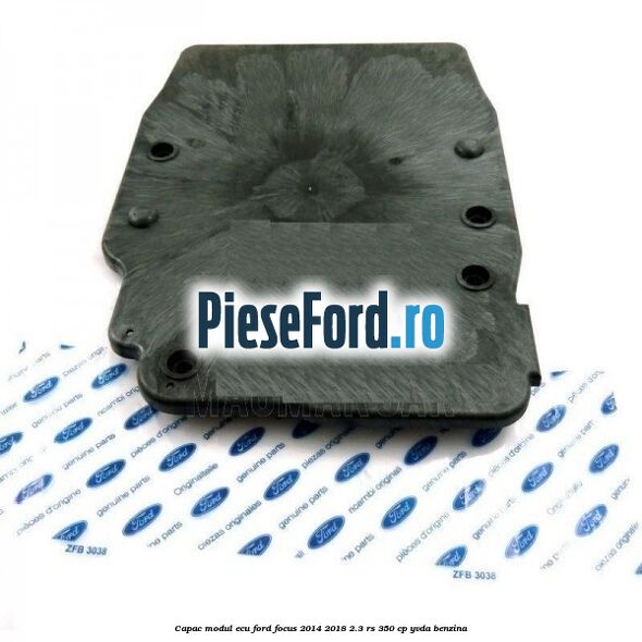 Capac modul ECU Ford Focus 2014-2018 2.3 RS 350 cp YVDA benzina