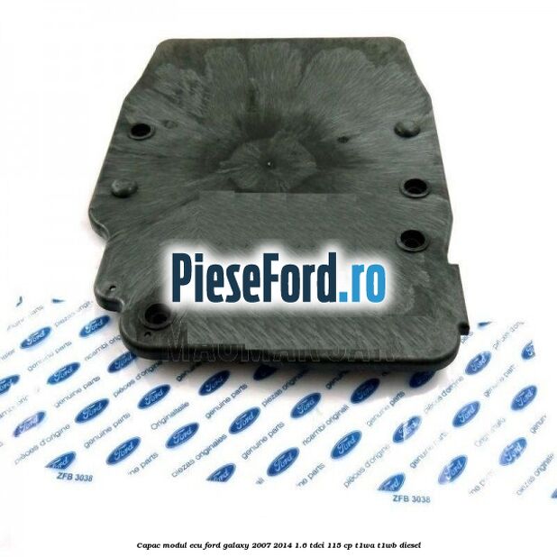 Capac modul ECU Ford Galaxy 2007-2014 1.6 TDCi 115 cp T1WA, T1WB diesel