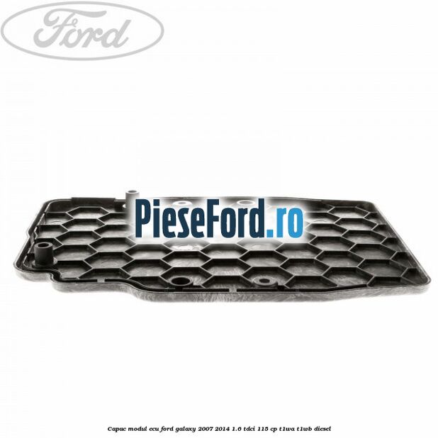 Capac modul ECU Ford Galaxy 2007-2014 1.6 TDCi 115 cp T1WA, T1WB diesel