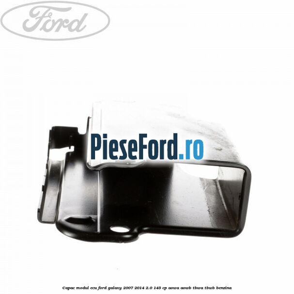 Capac modul ECU Ford Galaxy 2007-2014 2.0 145 cp AOWA, AOWB, TBWA, TBWB benzina