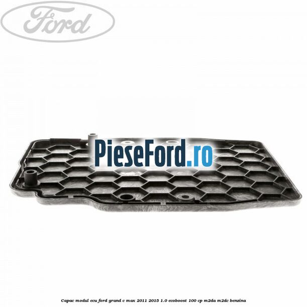 Capac modul ECU Ford Grand C-Max 2011-2015 1.0 EcoBoost 100 cp M2DA, M2DC benzina