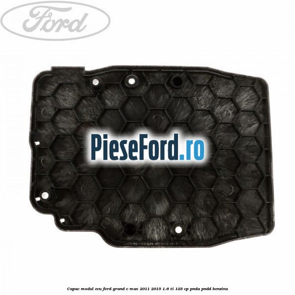 Capac modul ECU Ford Grand C-Max 2011-2015 1.6 Ti 125 cp