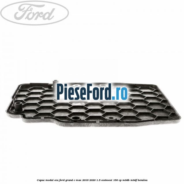 Capac modul ECU Ford Grand C-Max 2016-2020 1.5 EcoBoost 150 cp M8DB, M8DF benzina