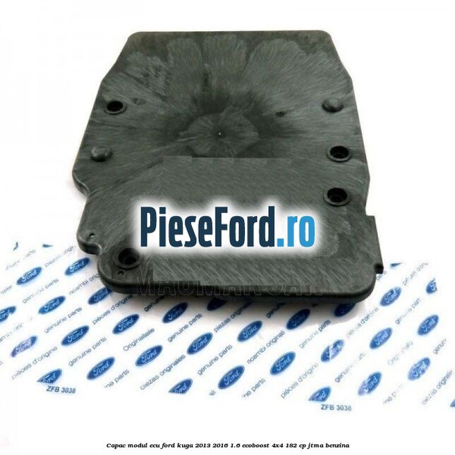 Capac modul ECU Ford Kuga 2013-2016 1.6 EcoBoost 4x4 182 cp JTMA benzina