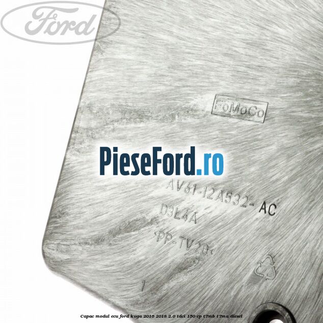 Capac modul ECU Ford Kuga 2016-2018 2.0 TDCi 150 cp Capac modul ECU Ford Kuga 2016-2018 2.0 TDCi 150 cp T7MB, T7MA diesel