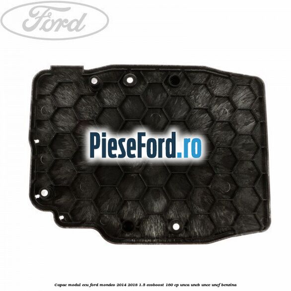 Capac modul ECU Ford Mondeo 2014-2018 1.5 EcoBoost 160 cp UNCA, UNCB, UNCE, UNCF benzina