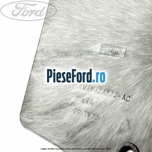 Capac modul ECU Ford S-Max 2007-2014 2.0 TDCi 163 cp TXWA diesel