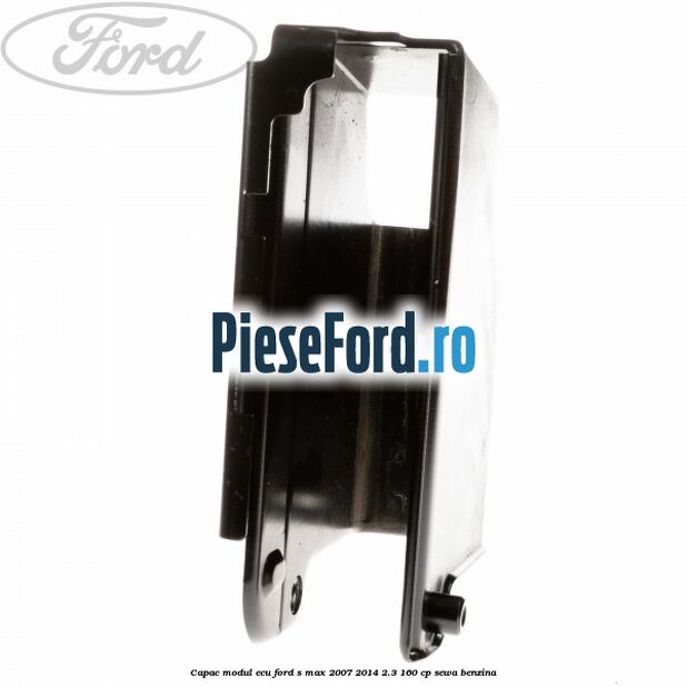 Capac modul ECU Ford S-Max 2007-2014 2.3 160 cp Capac modul ECU Ford S-Max 2007-2014 2.3 160 cp SEWA benzina