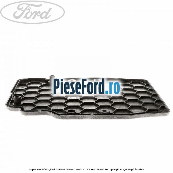 Capac modul ECU Ford Tourneo Connect 2013-2018 1.0 EcoBoost 100 cp B3GA, M2GA, M2GB benzina
