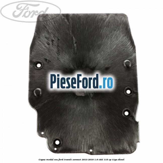Capac modul ECU Ford Transit Connect 2013-2018 1.6 TDCi 115 cp T1GA diesel