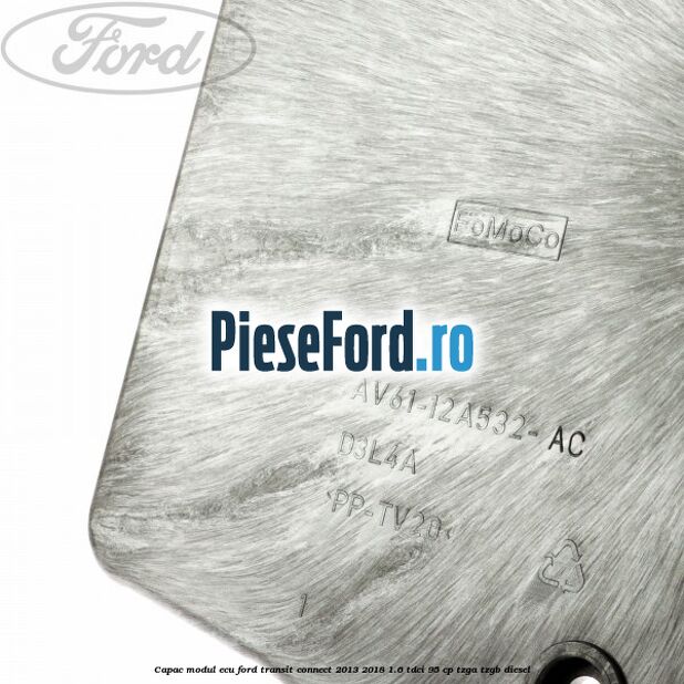 Capac modul ECU Ford Transit Connect 2013-2018 1.6 TDCi 95 cp TZGA, TZGB diesel