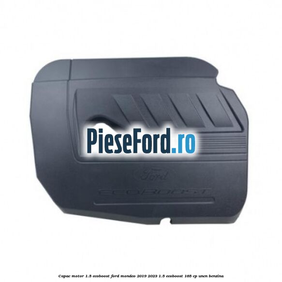Capac motor 1.5 EcoBoost Ford Mondeo 2019-2023 1.5 EcoBoost 165 cp UNCN benzina