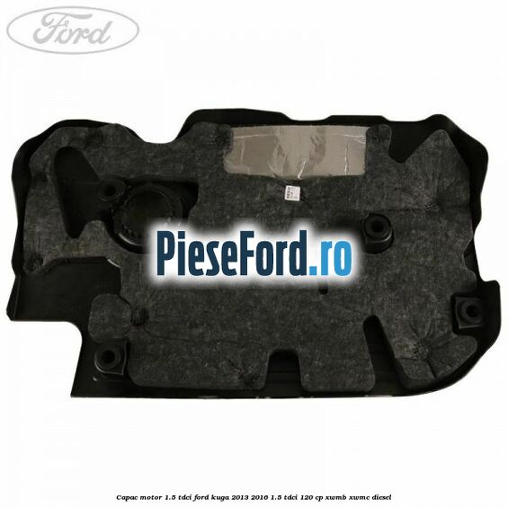 Capac motor 1.5 Tdci Ford Kuga 2013-2016 1.5 TDCi 120 cp Capac motor 1.5 Tdci Ford Kuga 2013-2016 1.5 TDCi 120 cp XWMB, XWMC diesel