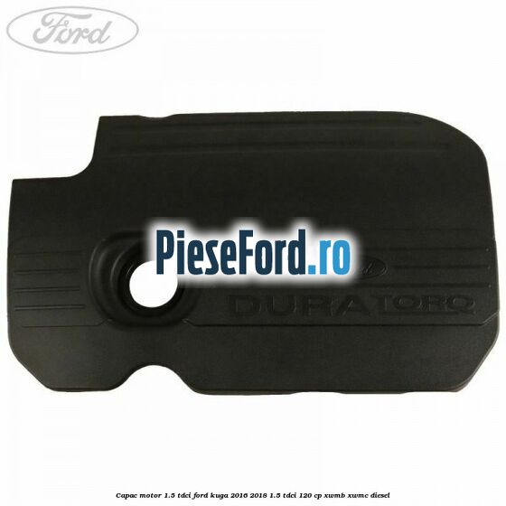 Capac motor 1.5 Tdci Ford Kuga 2016-2018 1.5 TDCi 120 cp XWMB, XWMC diesel