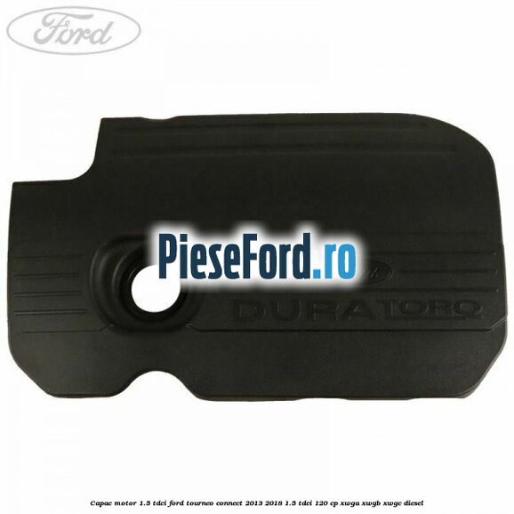 Capac motor 1.5 Tdci Ford Tourneo Connect 2013-2018 1.5 TDCi 120 cp XWGA, XWGB, XWGC diesel