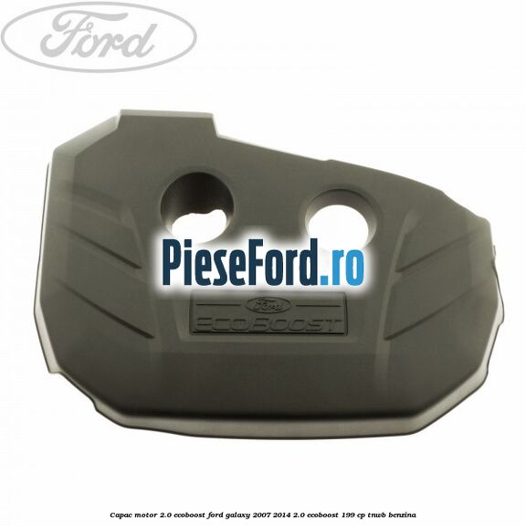 Capac motor 2.0 EcoBoost Ford Galaxy 2007-2014 2.0 EcoBoost 199 cp TNWB benzina