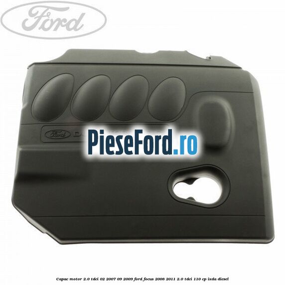 Capac motor 2.0 Tdci 02/2007-09/2009 Ford Focus 2008-2011 2.0 TDCi 110 cp IXDA diesel
