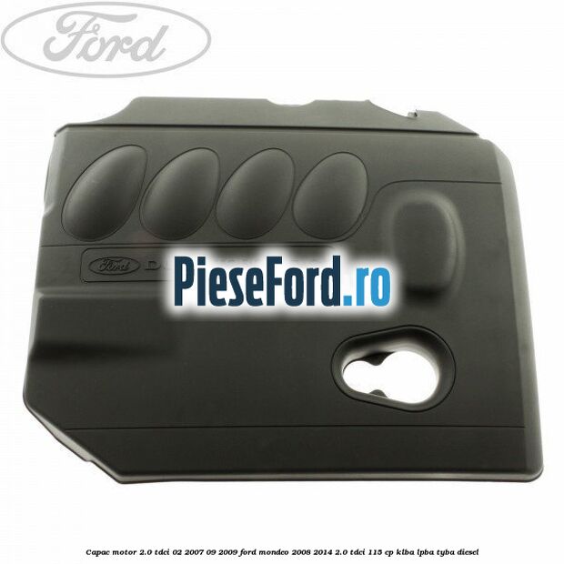 Capac motor 2.0 Tdci 02/2007-09/2009 Ford Mondeo 2008-2014 2.0 TDCi 115 cp