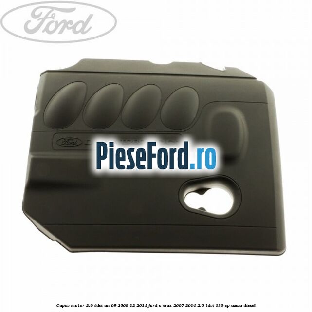 Capac motor 2.0 Tdci an 09/2009-12/2014 Ford S-Max 2007-2014 2.0 TDCi 130 cp AZWA diesel