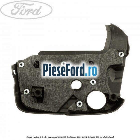 Capac motor 2.0 Tdci dupa anul 03/2009 Ford Focus 2011-2014 2.0 TDCi 136 cp UKDB diesel