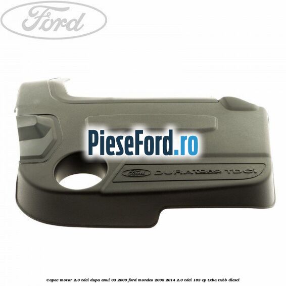 Capac motor 2.0 Tdci dupa anul 03/2009 Ford Mondeo 2008-2014 2.0 TDCi 163 cp TXBA, TXBB diesel