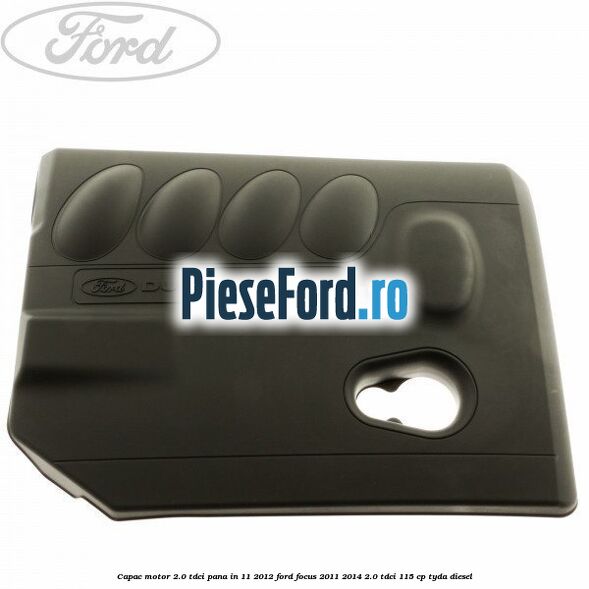 Capac motor 2.0 Tdci pana in 11/2012 Ford Focus 2011-2014 2.0 TDCi 115 cp TYDA diesel