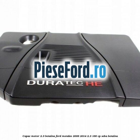 Capac motor 2.3 benzina Ford Mondeo 2008-2014 2.3 160 cp