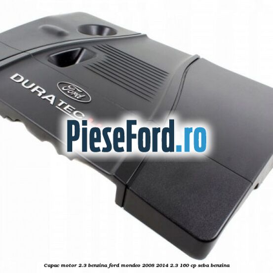 Capac motor 2.3 benzina Ford Mondeo 2008-2014 2.3 160 cp Capac motor 2.3 benzina Ford Mondeo 2008-2014 2.3 160 cp SEBA benzina