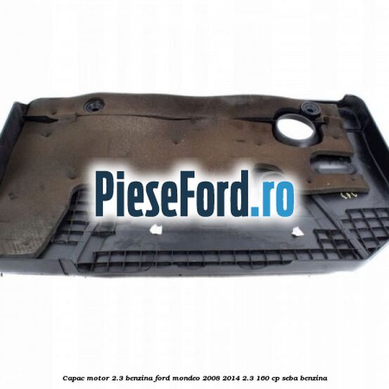 Capac motor 2.3 benzina Ford Mondeo 2008-2014 2.3 160 cp Capac motor 2.3 benzina Ford Mondeo 2008-2014 2.3 160 cp SEBA benzina