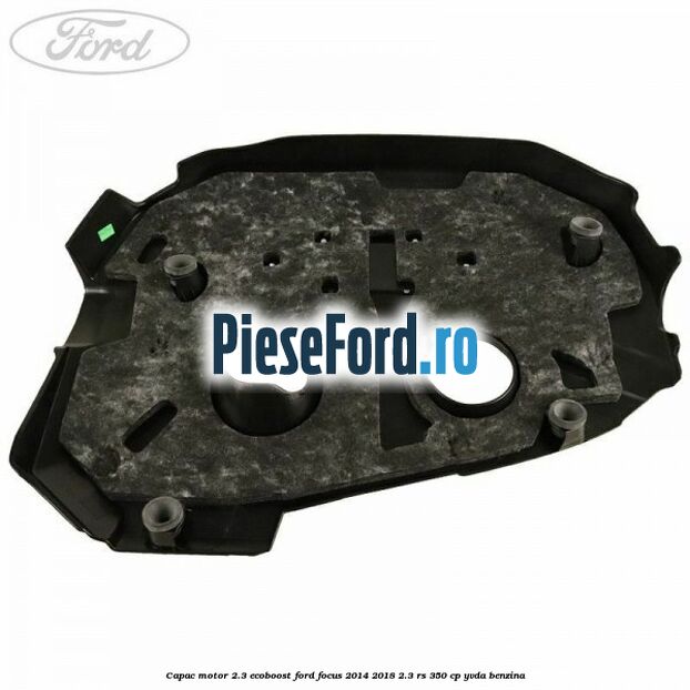Capac motor 2.3 EcoBoost Ford Focus 2014-2018 2.3 RS 350 cp YVDA benzina