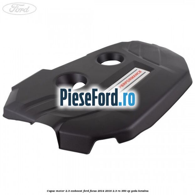 Capac motor 2.3 EcoBoost Ford Focus 2014-2018 2.3 RS 350 cp YVDA benzina