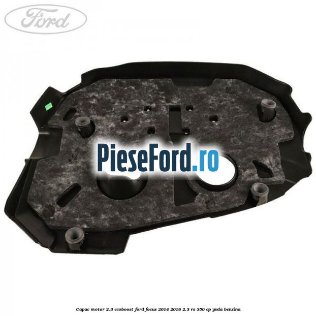 Capac motor 2.3 EcoBoost Ford Focus 2014-2018 2.3 RS 350 cp YVDA benzina