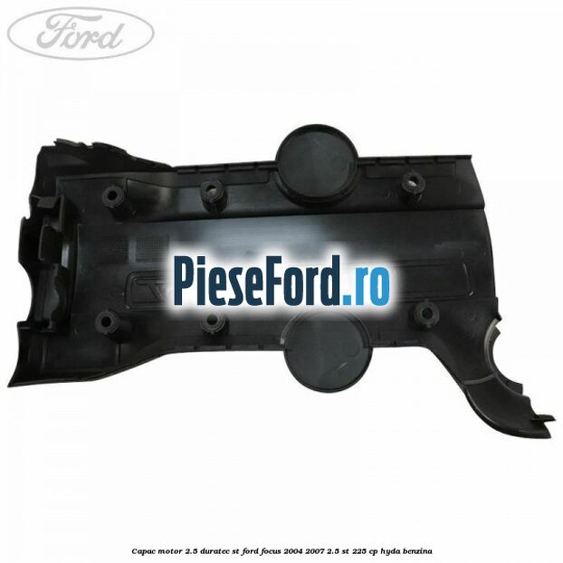 Capac motor 2.5 Duratec ST Ford Focus 2004-2007 2.5 ST 225 cp HYDA benzina
