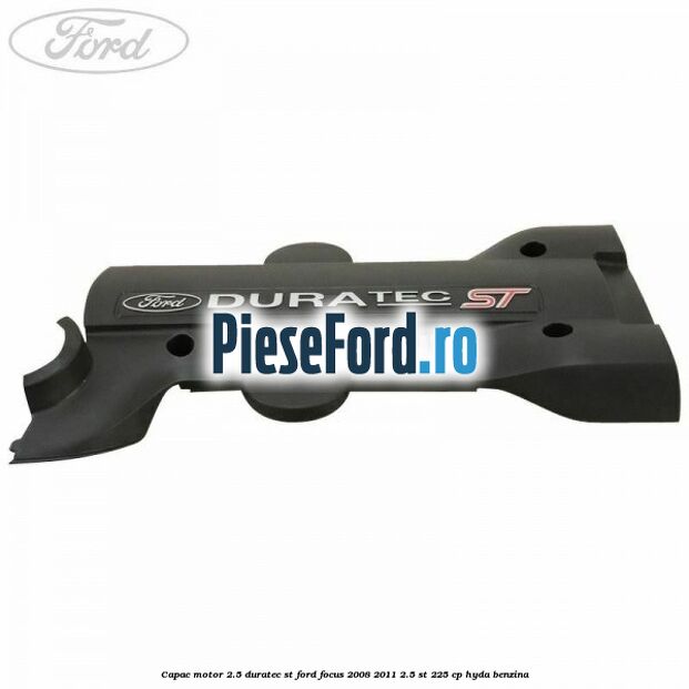 Capac motor 2.5 Duratec ST Ford Focus 2008-2011 2.5 ST 225 cp HYDA benzina