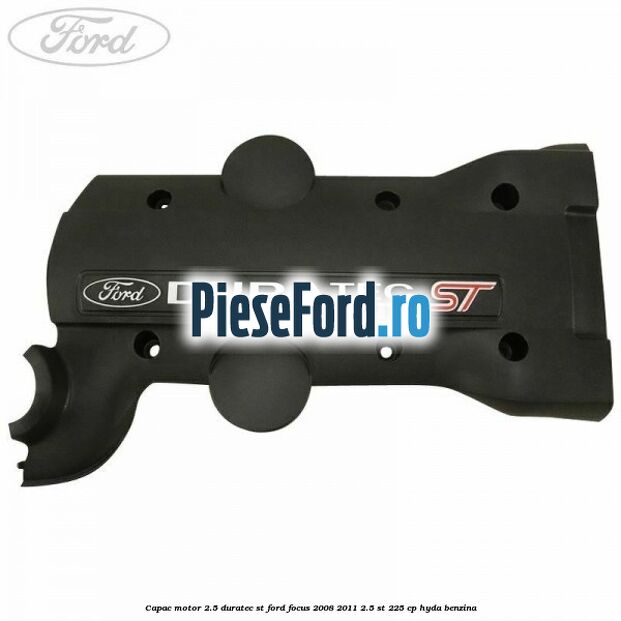 Capac motor 2.5 Duratec ST Ford Focus 2008-2011 2.5 ST 225 cp HYDA benzina