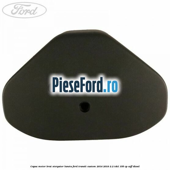 Capac motor brat stergator luneta Ford Transit Custom 2014-2018 2.2 TDCi 155 cp CVFF diesel