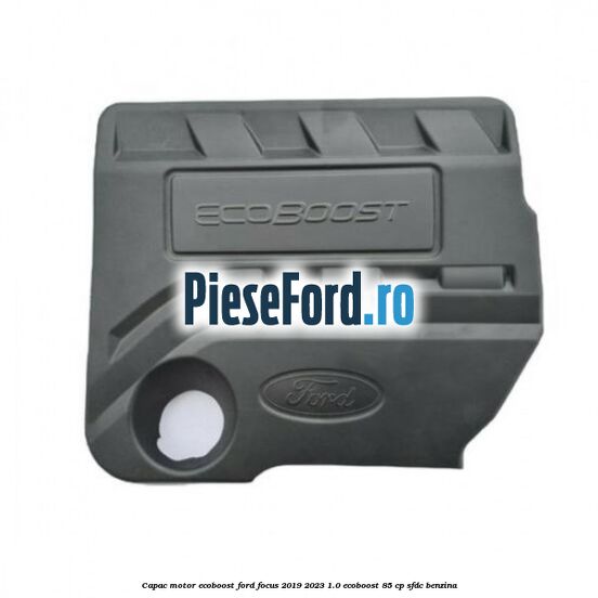 Capac motor EcoBoost Ford Focus 2019-2023 1.0 EcoBoost 85 cp SFDC benzina