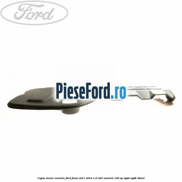 Capac motor Econetic Ford Focus 2011-2014 1.6 TDCi ECOnetic 105 cp NGDA, NGDB diesel