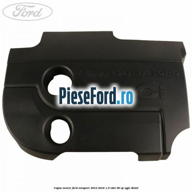 Capac motor Ford EcoSport 2013-2018 1.5 TDCi 90 cp Capac motor Ford EcoSport 2013-2018 1.5 TDCi 90 cp UGJE diesel