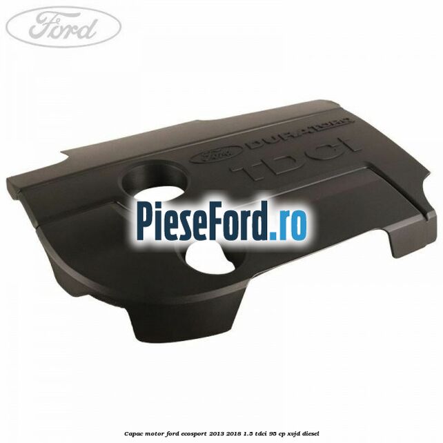 Capac motor Ford EcoSport 2013-2018 1.5 TDCi 95 cp XVJD diesel