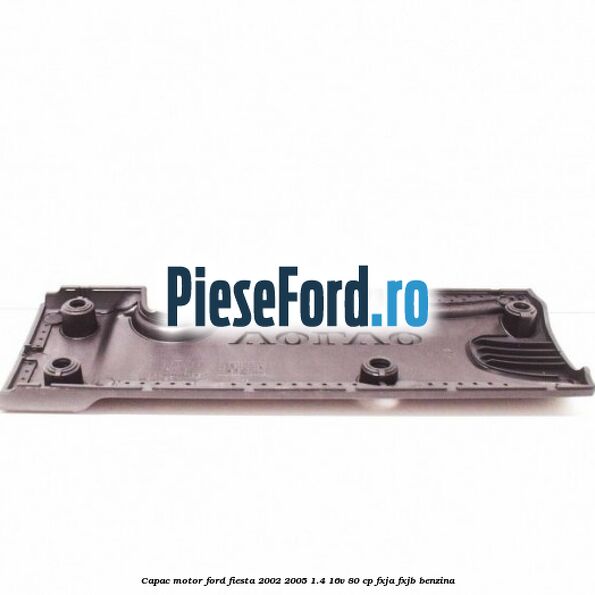 Capac motor Ford Fiesta 2002-2005 1.4 16V 80 cp FXJA, FXJB benzina