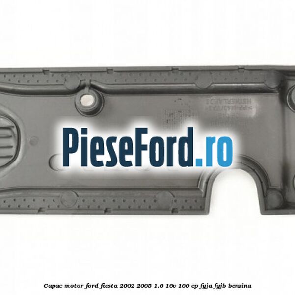 Capac motor Ford Fiesta 2002-2005 1.6 16V 100 cp Capac motor Ford Fiesta 2002-2005 1.6 16V 100 cp FYJA, FYJB benzina