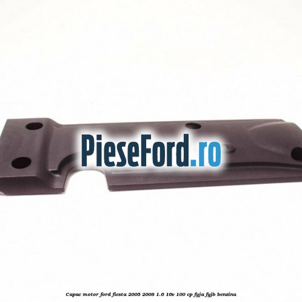 Capac motor Ford Fiesta 2005-2008 1.6 16V 100 cp FYJA, FYJB benzina