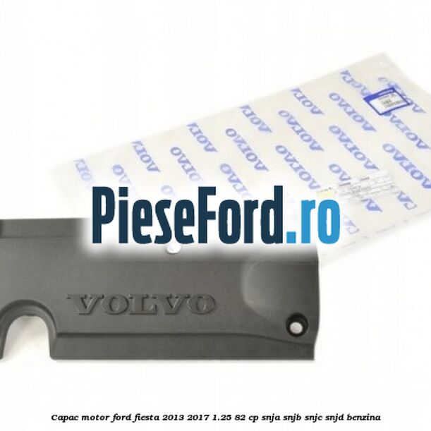 Capac motor Ford Fiesta 2013-2017 1.25 82 cp SNJA, SNJB, SNJC, SNJD benzina