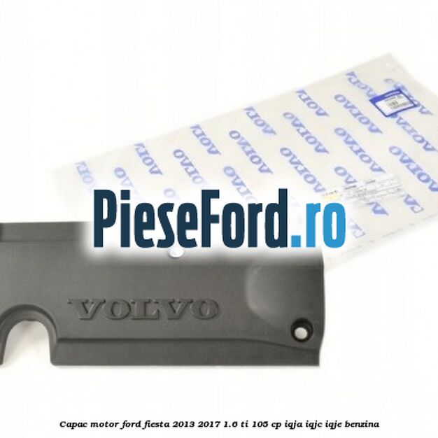 Capac motor Ford Fiesta 2013-2017 1.6 Ti 105 cp IQJA, IQJC, IQJE benzina