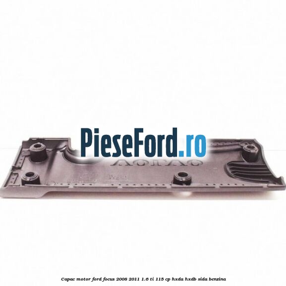 Capac motor Ford Focus 2008-2011 1.6 Ti 115 cp HXDA, HXDB, SIDA benzina