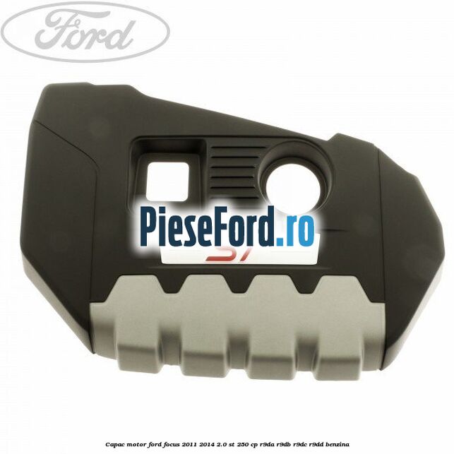 Capac motor Ford Focus 2011-2014 2.0 ST 250 cp R9DA, R9DB, R9DC, R9DD benzina