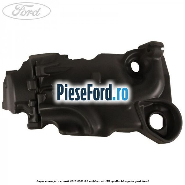 Capac motor Ford Transit 2019-2023 2.0 EcoBlue RWD 170 cp Capac motor Ford Transit 2019-2023 2.0 EcoBlue RWD 170 cp BLHA, BLRA, YNHA, YNR6 diesel